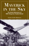 Maverick in the Sky: The Aerial Adventures of World War I Flying Ace Freddie McCall - Shirlee Smith Matheson