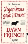 Irgendwas geht immer (German Edition) - Dawn French, Andrea Brandl