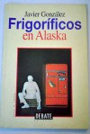 Frigoríficos en Alaska - Javier González