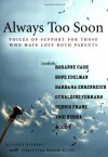 Always Too Soon: Voices of Support for Those Who Have Lost Both Parents - Allison Gilbert, Christina Baker Kline