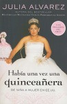 Habia una vez una quinceanera: De nina a mujer en EE.UU. - Julia Alvarez, Liliana Valenzuela