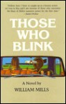 Those Who Blink - William Mills