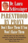 Parenthood by Proxy - Laura C. Schlessinger