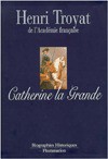 Catherine La Grande - Henri Troyat