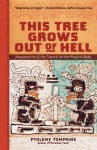 This Tree Grows Out of Hell: Mesoamerica & the Search for the Magical Body - Ptolemy Tompkins