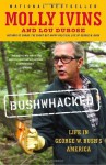 Bushwhacked: Life in George W. Bush's America - Molly Ivins, Lou Dubose