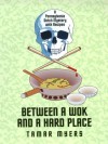 Between a Wok and a Hard Place - Tamar Myers