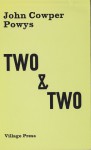 Two & Two - John Cowper Powys