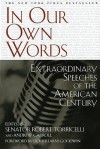 In Our Own Words: Extraordinary Speeches of the American Century - Robert G. Torricelli, Andrew Carroll, Doris Kearns Goodwin