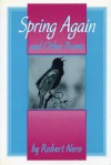 Spring Again: And Other Poems - Robert W. Nero