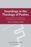 Soundings in the Theology of Psalms: Perspectives And Methods In Contemporary Scholarship - Rolf Jacobson