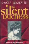 The Silent Duchess - Dacia Maraini, Elspeth Spottiswood, Dick Kitto, Anna Camaiti-Hostert