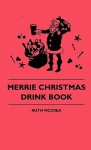 Merrie Christmas Drink Book Merrie Christmas Drink Book - Ruth McCrea