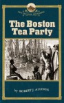 The Boston Tea Party - Robert J. Allison