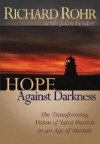 Hope Against Darkness: The Transforming Vision of Saint Francis in an Age of Anxiety - John Feister, Richard Rohr