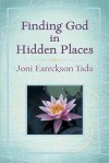 Finding God in Hidden Places - Joni Eareckson Tada