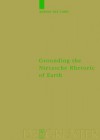 Grounding The Nietzsche Rhetoric On Earth (Monographien Und Texte Zur Nietzsche Forschung) - Adrian Del Caro