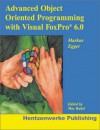 Advanced Object Oriented Programming with Visual FoxPro 6.0 - Markus Egger, Mac Rubel