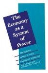 The Economy as a System of Power - Marc R. Tool, Warren J. Samuels