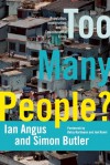 Too Many People?: Population, Immigration, and the Environmental Crisis - Ian Angus, Simon Butler, Betsy Hartmann, Joel Kovel