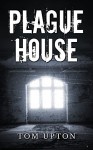 Plague House - Tom Upton