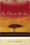 Too Close to the Sun: The Audacious Life and Times of Denys Finch Hatton - Sara Wheeler