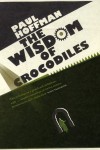 The Wisdom Of Crocodiles - Paul Hoffman