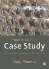 How to do your Case Study: A Guide for Students and Researchers - Gary Thomas