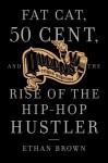 Queens Reigns Supreme: Fat Cat, 50 Cent, and the Rise of the Hip Hop Hustler - Ethan Brown