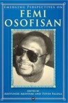 Emerging Perspectives on Femi Osofisan. Edited by Toyin Falola & Tunde Akinyemi - Toyin Falola, Editors, Tunde Akinyemi