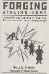 Forging Stalin's Army: Marshal Tukhachevsky And The Politics Of Military Innovation - Sally W. Stoecker