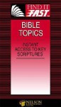 Find It Fast Bible Topics - Thomas Nelson Publishers, Nelson Reference Staff