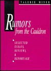 Rumors from the Cauldron: Selected Essays, Reviews, and Reportage - Valerie Miner