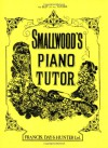 Smallwood's Piano Tutor - William Smallwood, Alfred A. Knopf Publishing Company