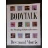 Bodytalk: A World Guide To Gestures - Desmond Morris