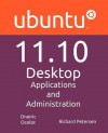 Ubuntu 11.10 Desktop: Applications and Administration - Richard Petersen