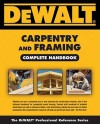 Dewalt Carpentry and Framing Complete Handbook - Gary Brackett