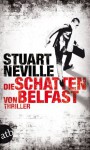 Die Schatten von Belfast: Thriller (German Edition) - Stuart Neville, Armin Gontermann