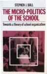 Micropolitics of the School: Towards a Theory of School Organization - Stephen J. Ball