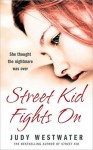 Street Kid Fights On: She thought the nightmare was over - Judy Westwater