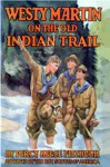 Westy Martin on the Old Indian Trail - Percy Keese Fitzhugh