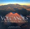 Volcanoes of Northern Arizona - Wendell A. Duffield, Michael Collier