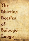 The Blurting Beetles of Baloogo Loogo - Mathew Ferguson