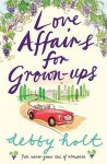 Love Affairs For Grown Ups - Debby Holt