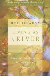 Living As a River: Finding Fearlessness in the Face of Change - Bodhipaksa