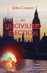 An Uncivilised Election - John Creasey