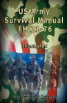 US Army Survival Manual: FM 21-76, Illustrated - United States Department of Defense, U.S. Department of the Army