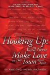 Hooking Up: You'll Never Make Love in This Town Again Again - Olivia, Amanda, Carly Milne, Jennifer Young