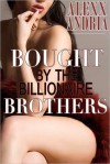 Bought By The Billionaire Brothers - Alexx Andria