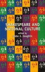 Shakespeare And National Culture - John J. Joughin